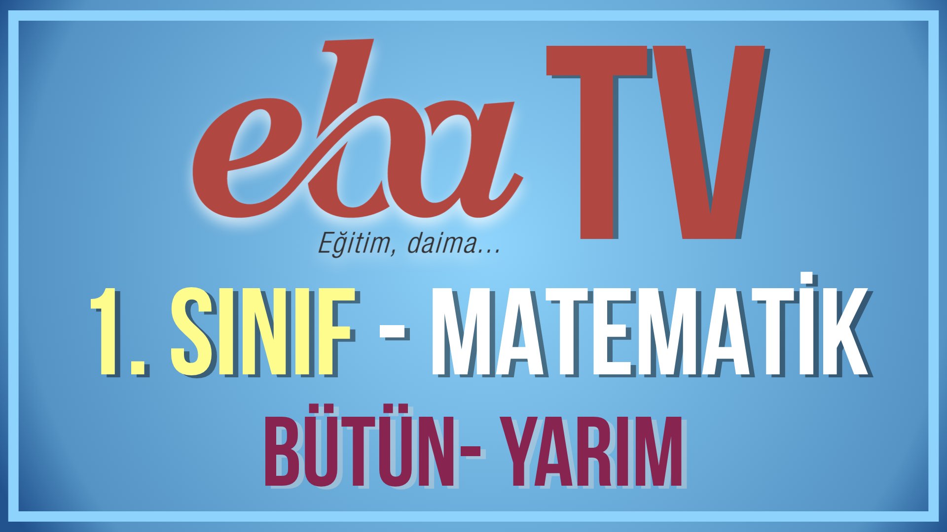 EBA TV - 1. Sınıf Matematik - Konu: Kesirler Bütün Yarım