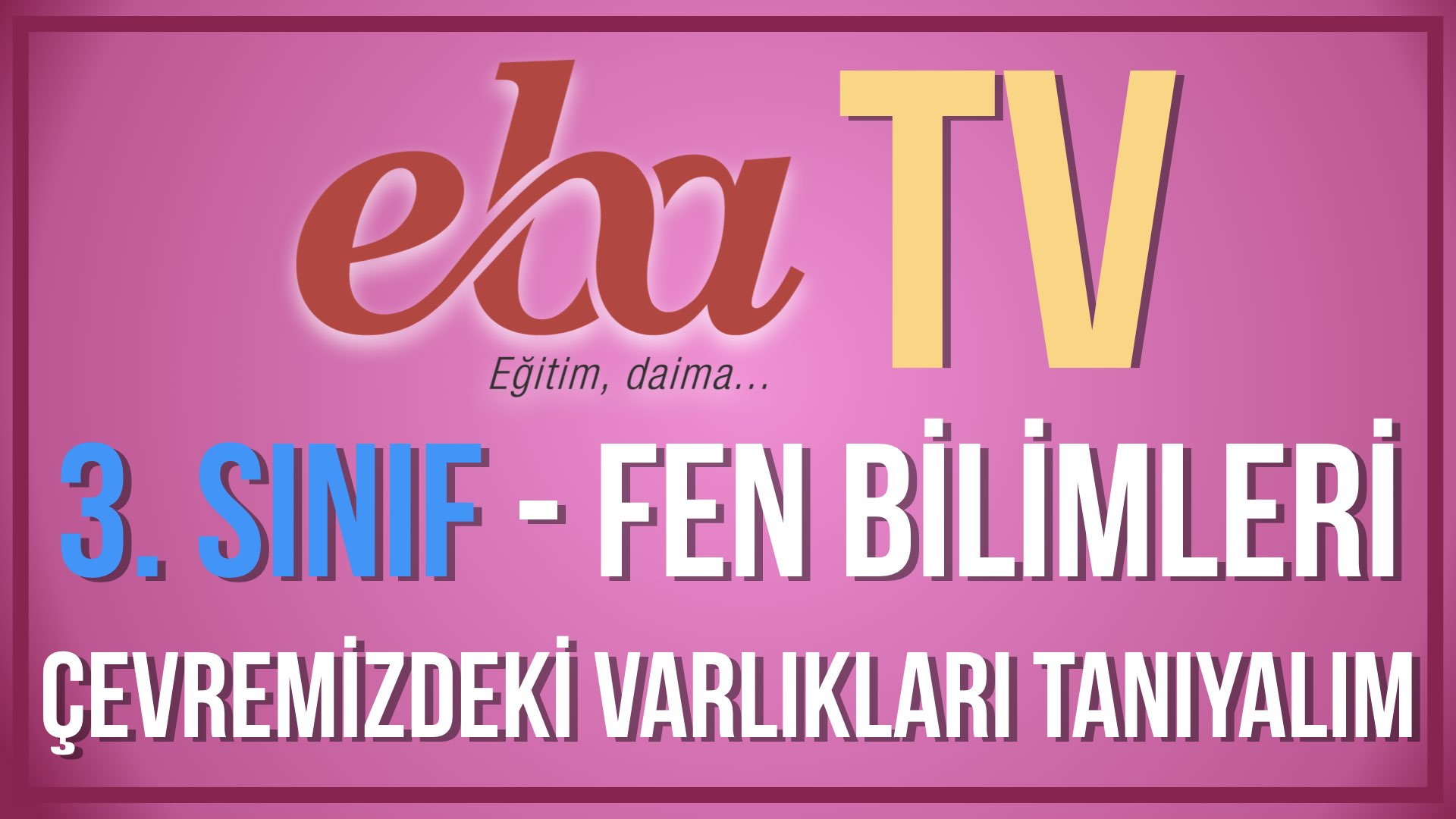 EBA TV - 3. Sınıf Fen Bilimleri- Bitkilerin Yaşam Döngüsü