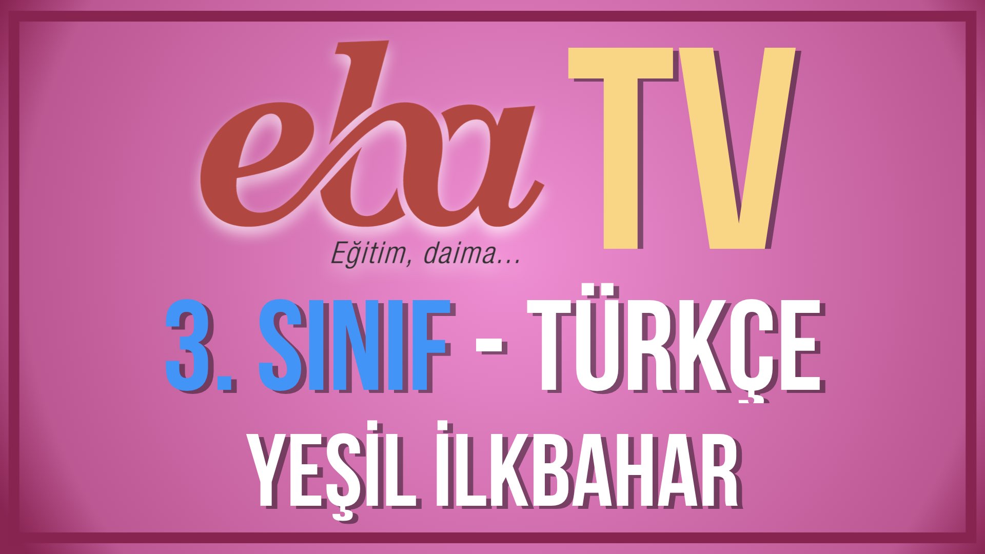 EBA TV - 3. Sınıf Türkçe - Yeşil İlkbahar