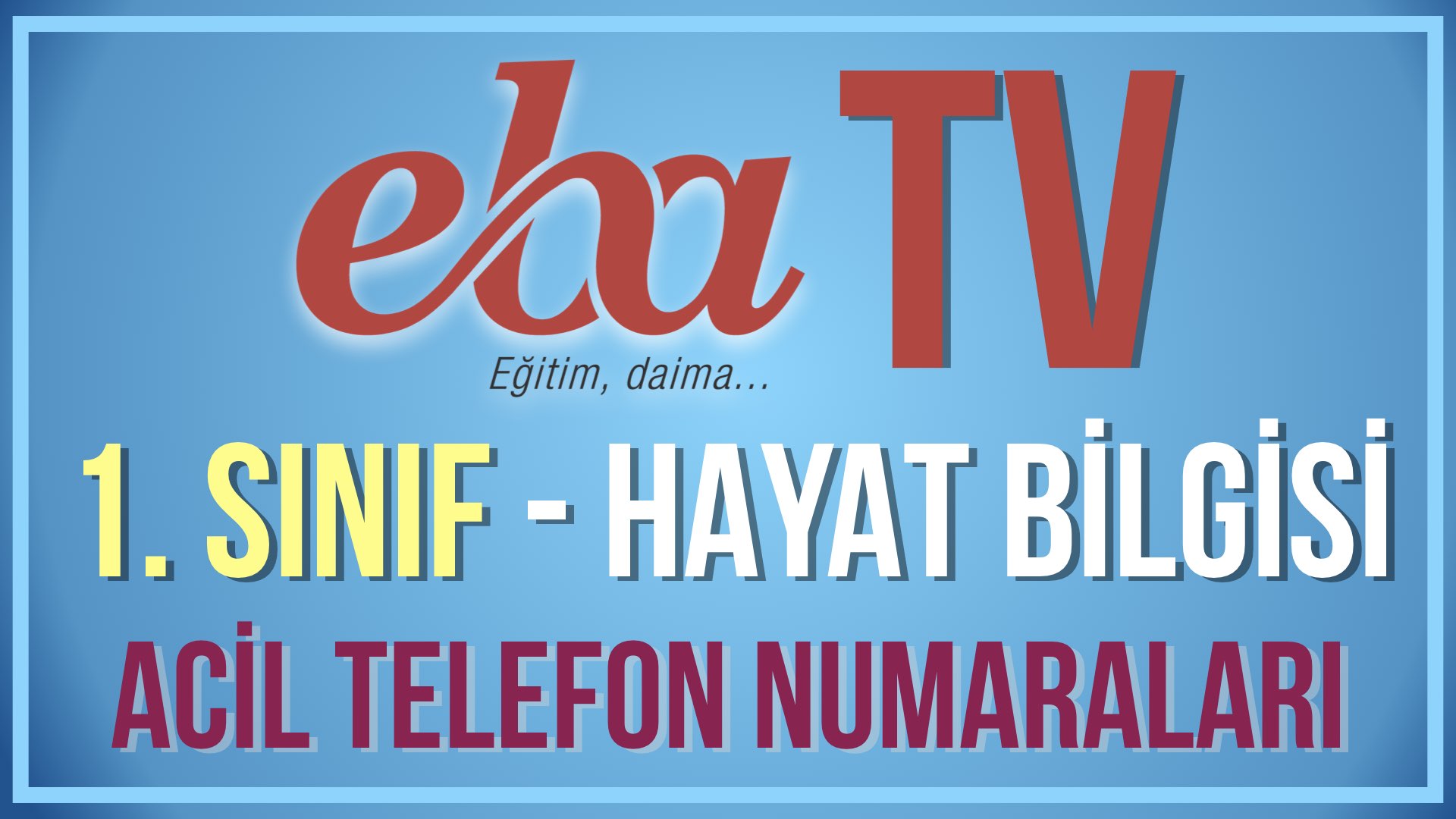 EBA TV - 1. Sınıf Hayat Bilgisi - Konu: Acil Telefon Numaraları